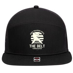 Keep Training Until The Belt Turns Black Karate Great Gift 7 Panel Mesh Trucker Snapback Hat