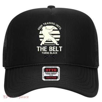 Keep Training Until The Belt Turns Black Karate Great Gift High Crown Mesh Back Trucker Hat