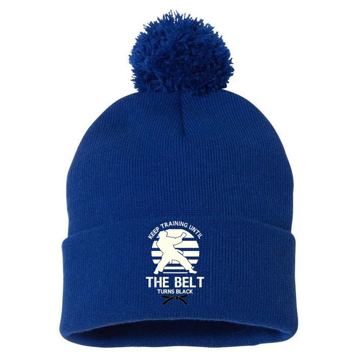 Keep Training Until The Belt Turns Black Karate Great Gift Pom Pom 12in Knit Beanie