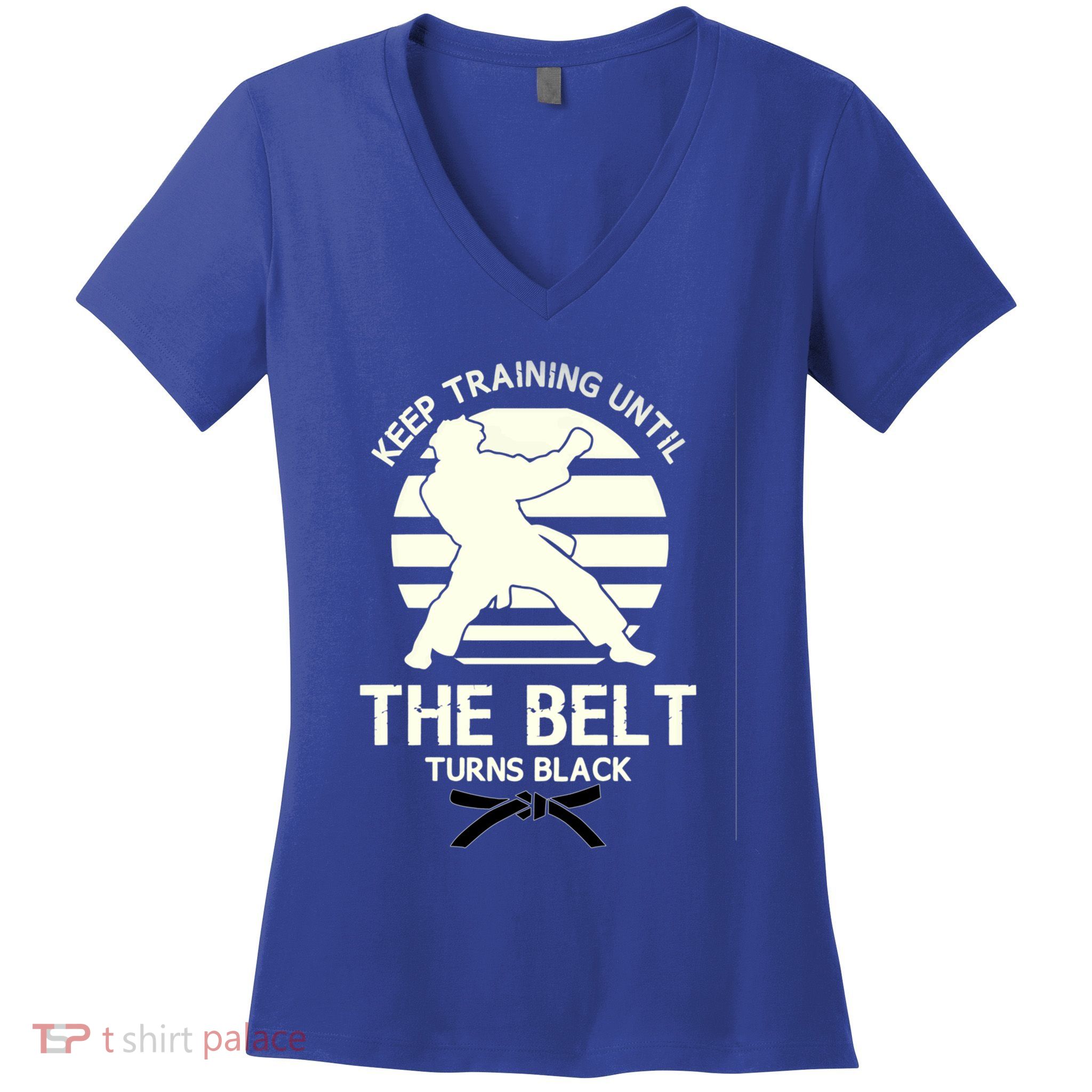 Keep Training Until The Belt Turns Black Karate Great Gift Women's V-Neck T-Shirt