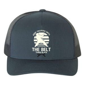 Keep Training Until The Belt Turns Black Karate Great Gift Yupoong Adult 5-Panel Trucker Hat