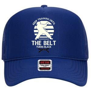 Keep Training Until The Belt Turns Black Karate Great Gift High Crown Mesh Back Trucker Hat