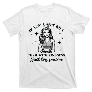 Kill Them With Kindness T-Shirt