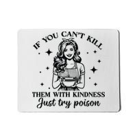 Kill Them With Kindness Mousepad