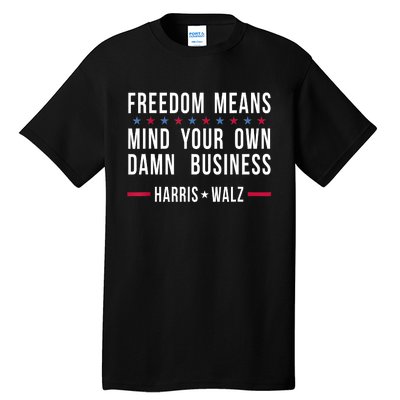 Kamalaharris Tim Walz Mind Your Own Damn Business Tall T-Shirt