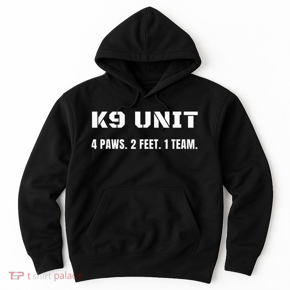 K9 Unit 4 Paws 2 Feet 1 Team K9 Officer Police Dog Handler Hoodie