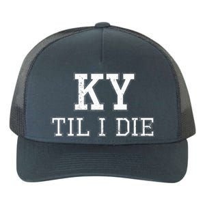 Ky Until I Die Kentucky Fan Merch Yupoong Adult 5-Panel Trucker Hat