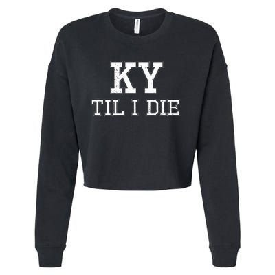 Ky Until I Die Kentucky Fan Merch Cropped Pullover Crew