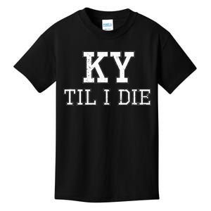 Ky Until I Die Kentucky Fan Merch Kids T-Shirt