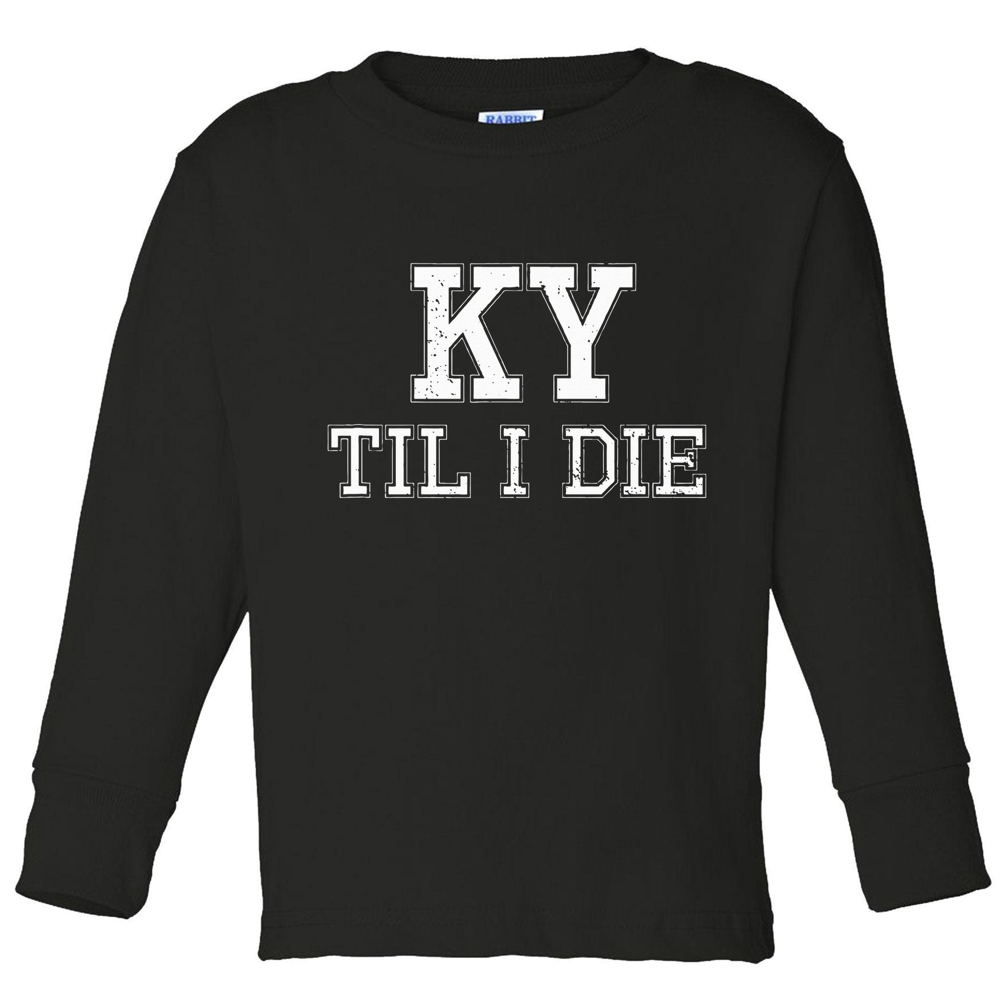 Ky Until I Die Kentucky Fan Merch Toddler Long Sleeve Shirt