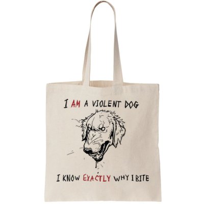 Kinda Vent Art I Am A Violen Dog I Know Exactly Why Ibite Tote Bag