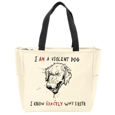 Kinda Vent Art I Am A Violen Dog I Know Exactly Why Ibite Zip Tote Bag