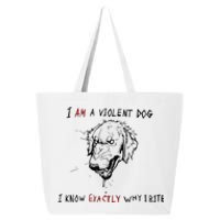 Kinda Vent Art I Am A Violen Dog I Know Exactly Why Ibite 25L Jumbo Tote