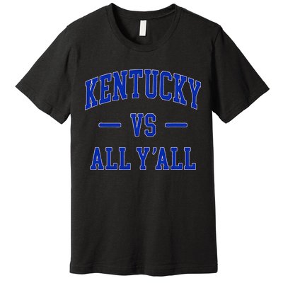 Kentucky Vs All YAll Kentucky Premium T-Shirt