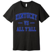Kentucky Vs All YAll Kentucky Premium T-Shirt