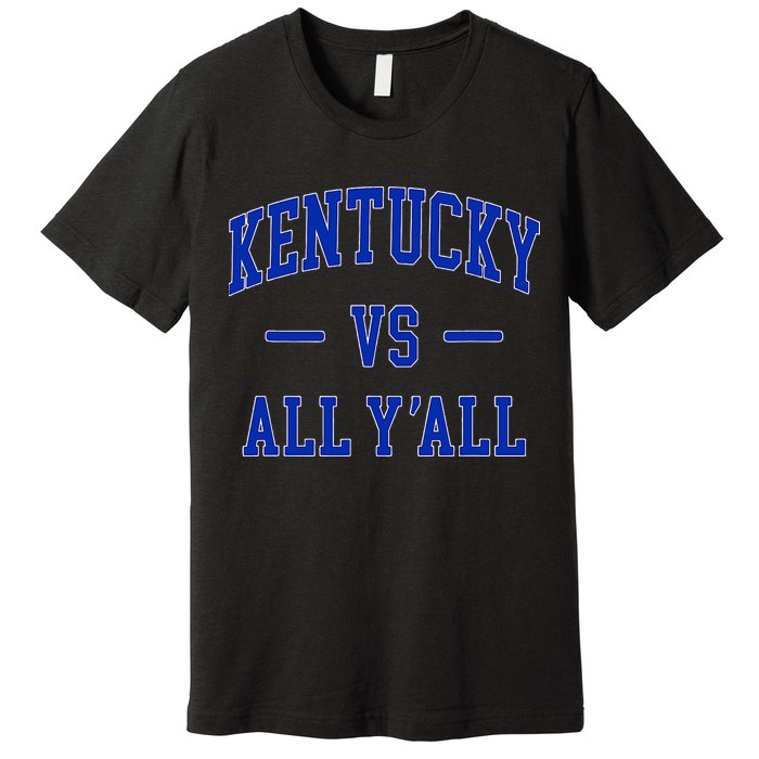 Kentucky Vs All YAll Kentucky Premium T-Shirt
