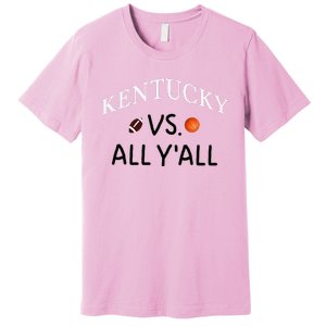 Kentucky Vs. All YAll Football Basketball Premium T-Shirt