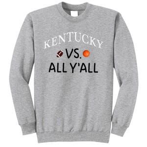 Kentucky Vs. All YAll Football Basketball Tall Sweatshirt