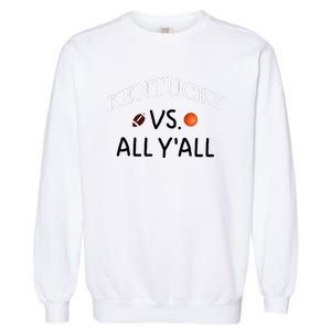 Kentucky Vs. All YAll Football Basketball Garment-Dyed Sweatshirt