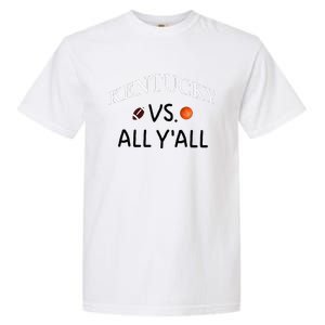 Kentucky Vs. All YAll Football Basketball Garment-Dyed Heavyweight T-Shirt