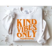 Kind Vibes Only End Bullying Sweatshirt
