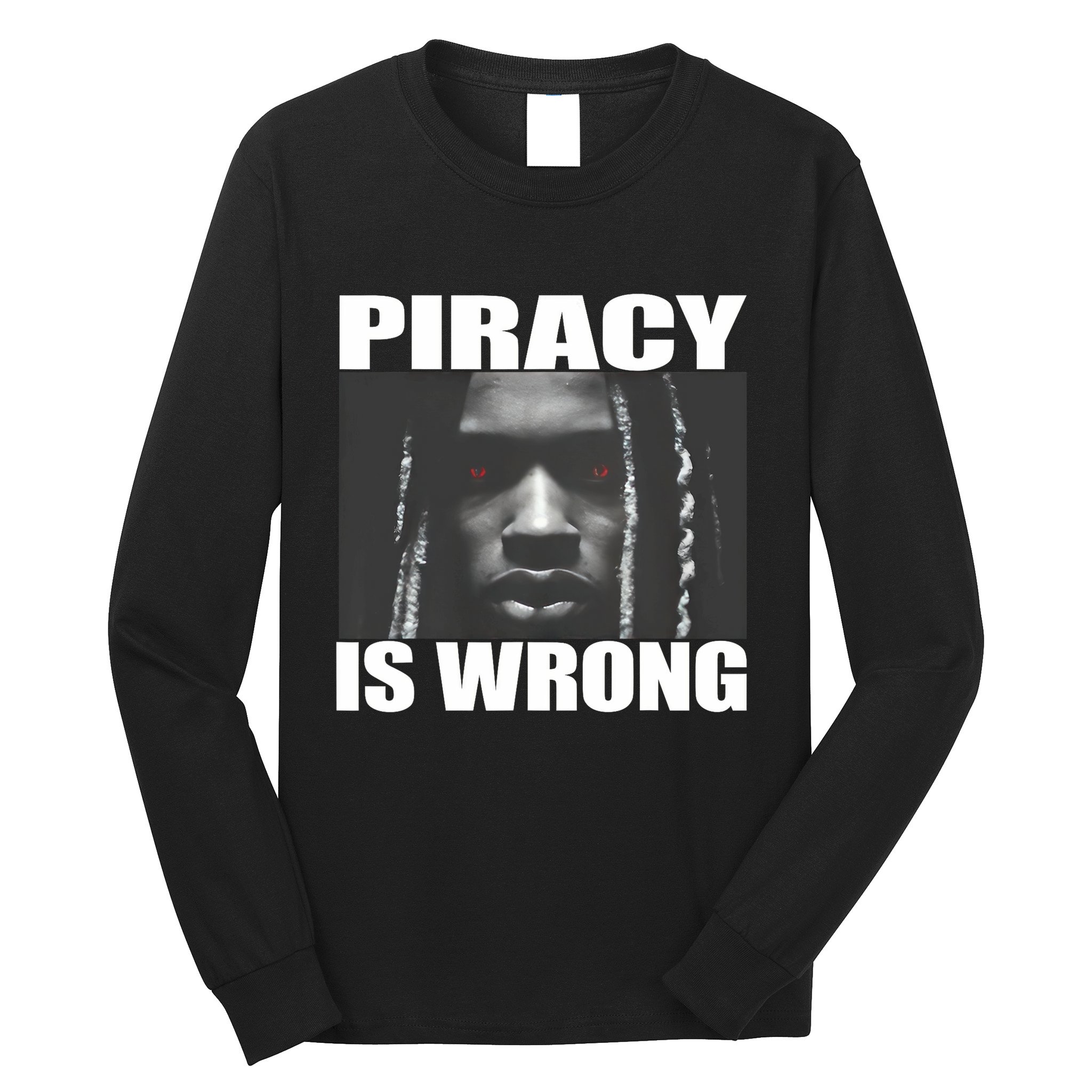 King Von Piracy Is Wrong Anti Piracy Funny Brainrot Meme Long Sleeve Shirt
