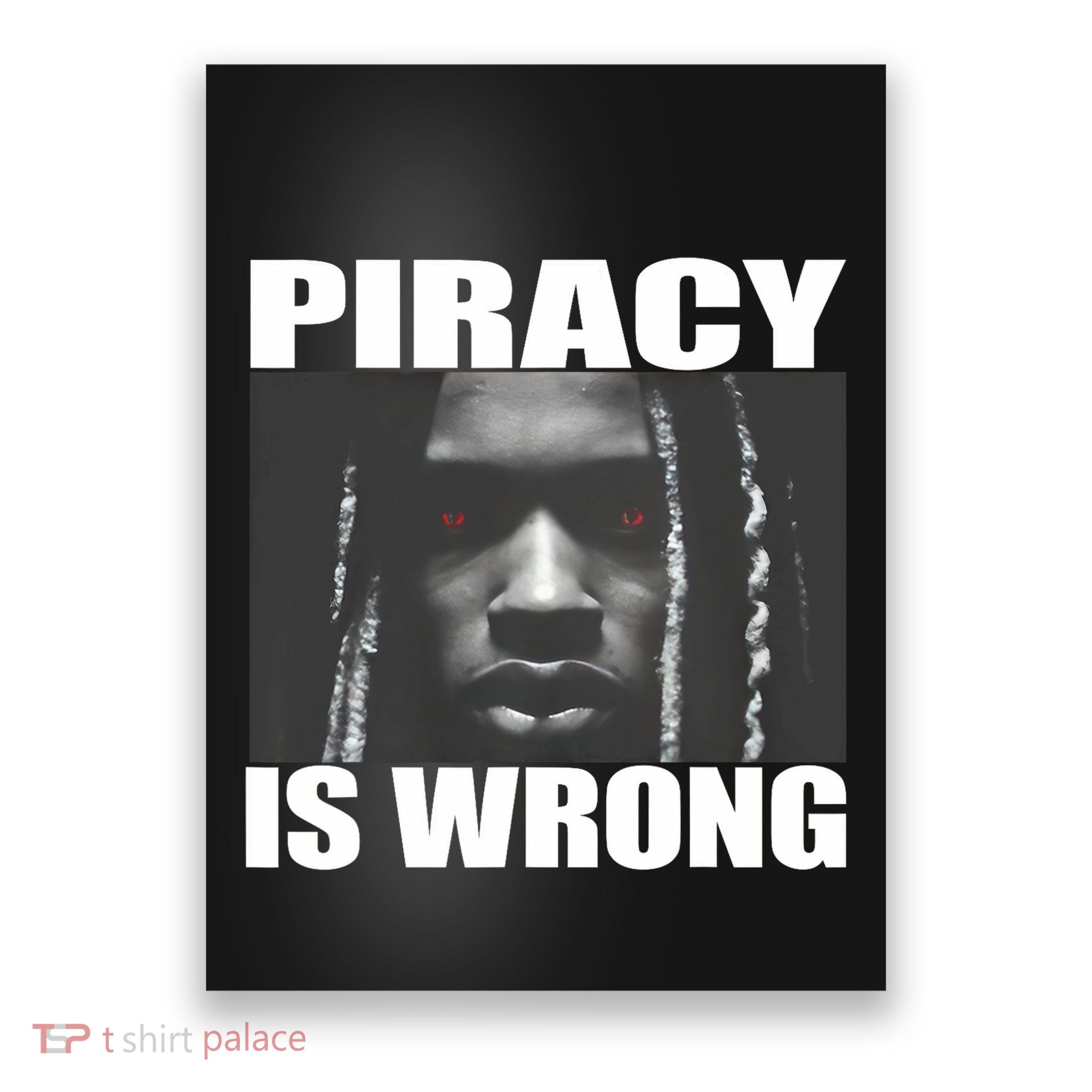 King Von Piracy Is Wrong Anti Piracy Funny Brainrot Meme Poster