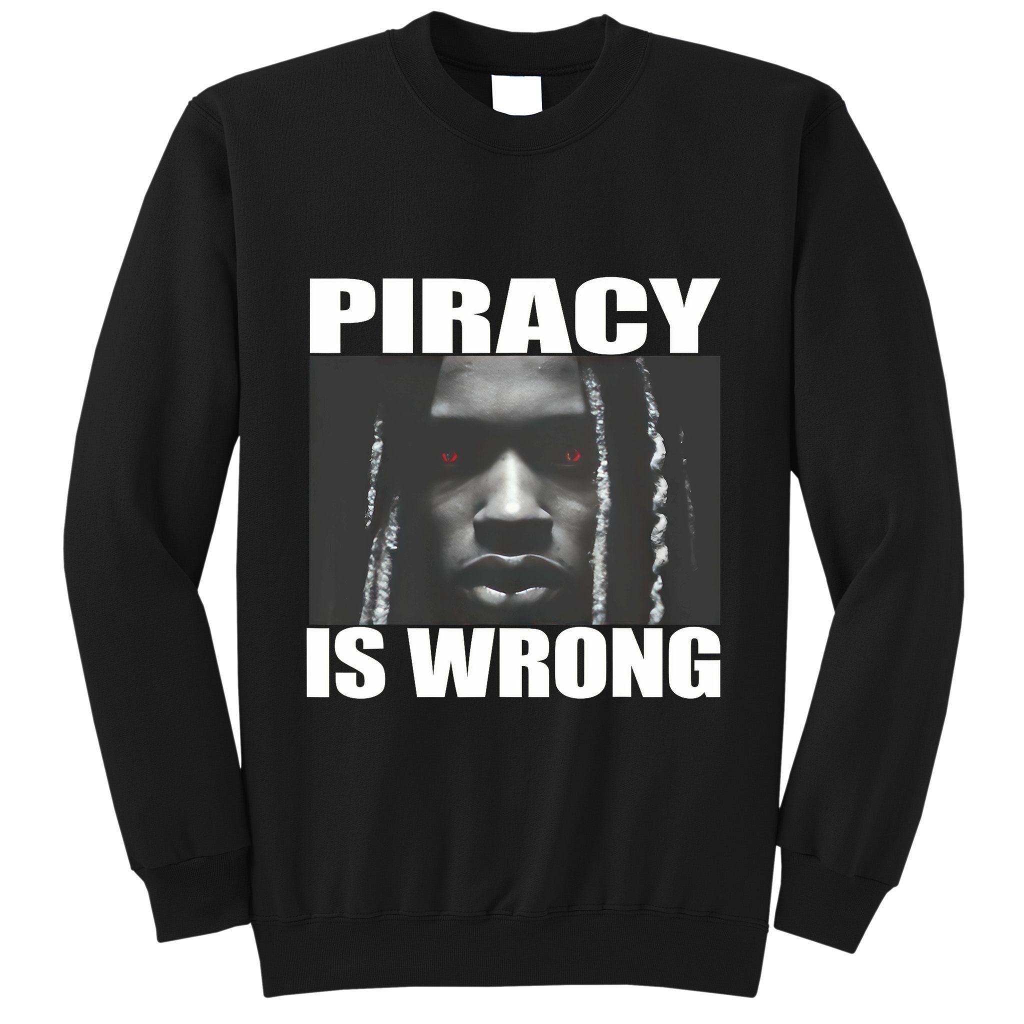 King Von Piracy Is Wrong Anti Piracy Funny Brainrot Meme Tall Sweatshirt