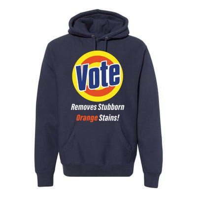 Kamala Vote Remove Stubborn Orange Stains Harris Funny Vote Cool Gift Premium Hoodie