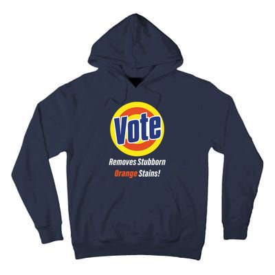 Kamala Vote Remove Stubborn Orange Stains Harris Funny Vote Cool Gift Tall Hoodie