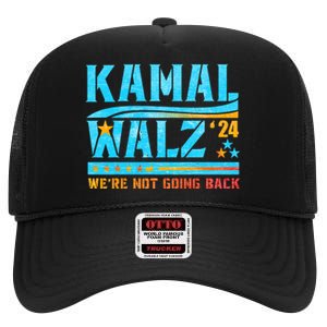 Kamala Waltz 2024 WeRe Not Going Back Harris Election Team High Crown Mesh Back Trucker Hat