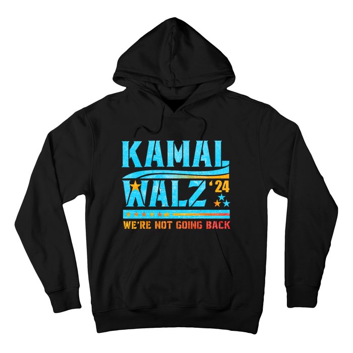 Kamala Waltz 2024 WeRe Not Going Back Harris Election Team Hoodie