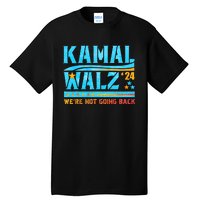 Kamala Waltz 2024 WeRe Not Going Back Harris Election Team Tall T-Shirt