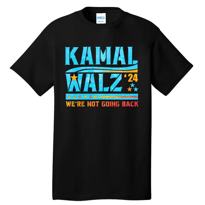 Kamala Waltz 2024 WeRe Not Going Back Harris Election Team Tall T-Shirt