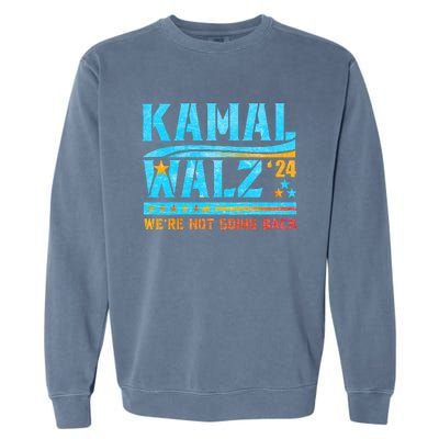 Kamala Waltz 2024 WeRe Not Going Back Harris Election Team Garment-Dyed Sweatshirt