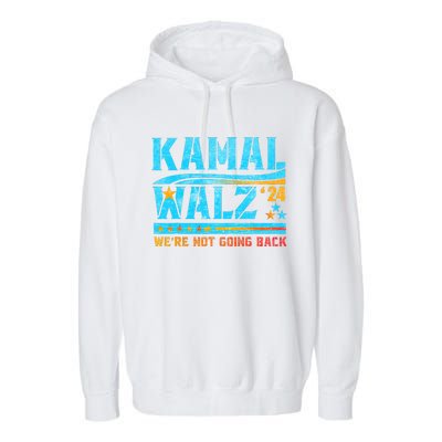 Kamala Waltz 2024 WeRe Not Going Back Harris Election Team Garment-Dyed Fleece Hoodie