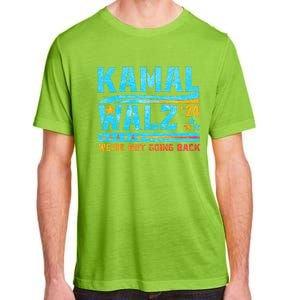 Kamala Waltz 2024 WeRe Not Going Back Harris Election Team Adult ChromaSoft Performance T-Shirt