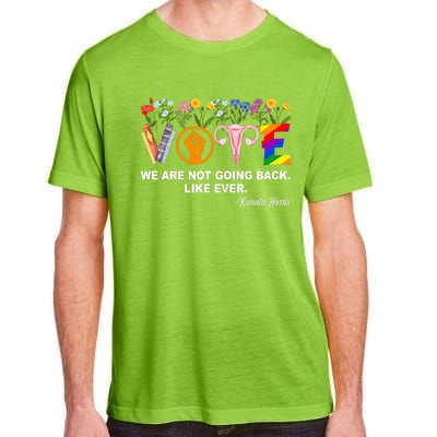 Kamala We Are Not Going Back Like Ever Feminist Human Rights Adult ChromaSoft Performance T-Shirt