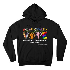 Kamala We Are Not Going Back Like Ever Feminist Human Rights Hoodie