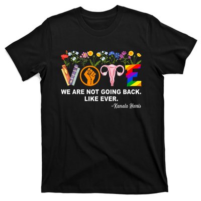 Kamala We Are Not Going Back Like Ever Feminist Human Rights T-Shirt