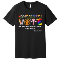 Kamala We Are Not Going Back Like Ever Feminist Human Rights Premium T-Shirt