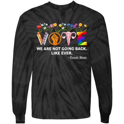 Kamala We Are Not Going Back Like Ever Feminist Human Rights Tie-Dye Long Sleeve Shirt