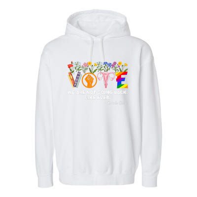 Kamala We Are Not Going Back Like Ever Feminist Human Rights Garment-Dyed Fleece Hoodie