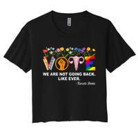 Kamala We Are Not Going Back Like Ever Feminist Human Rights Women's Crop Top Tee