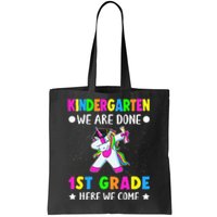 Kindergarten we are done 1st grade here we come Tote Bag