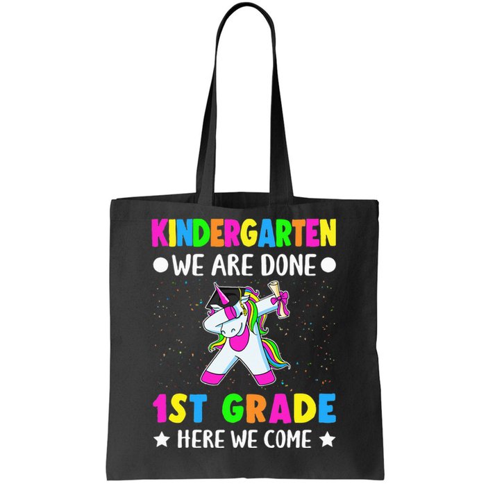 Kindergarten we are done 1st grade here we come Tote Bag