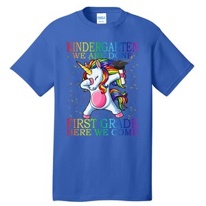 Kindergarten We Are Done First Grade Here We Come Unicorn Great Gift Tall T-Shirt