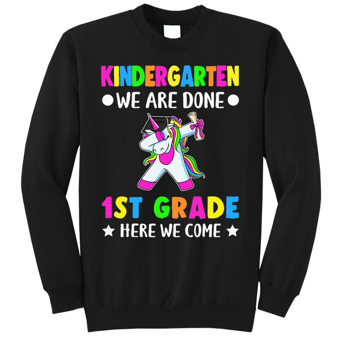 Kindergarten we are done first grade here we come Sweatshirt