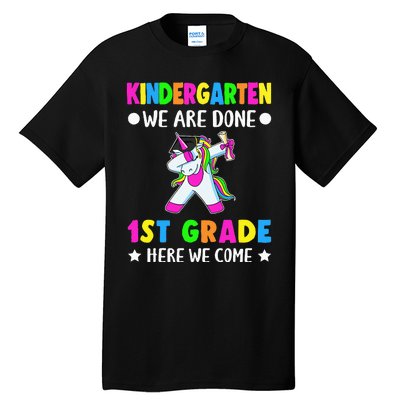 Kindergarten we are done first grade here we come Tall T-Shirt