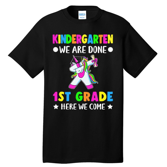 Kindergarten we are done first grade here we come Tall T-Shirt